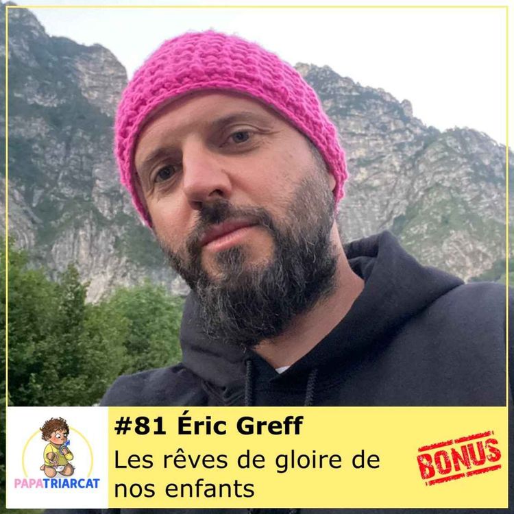 cover art for DECOUVERTE BONUS #81 - Les rêves de gloire de nos enfants - Eric Greff