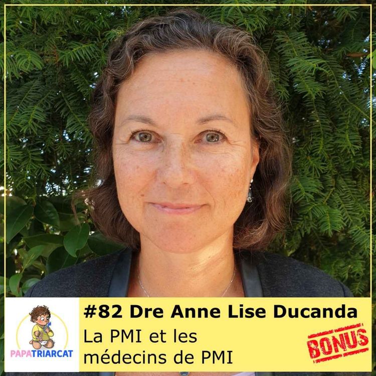 cover art for BONUS #82 - La PMI et les médecins de PMI - Docteure Anne Lise Ducanda