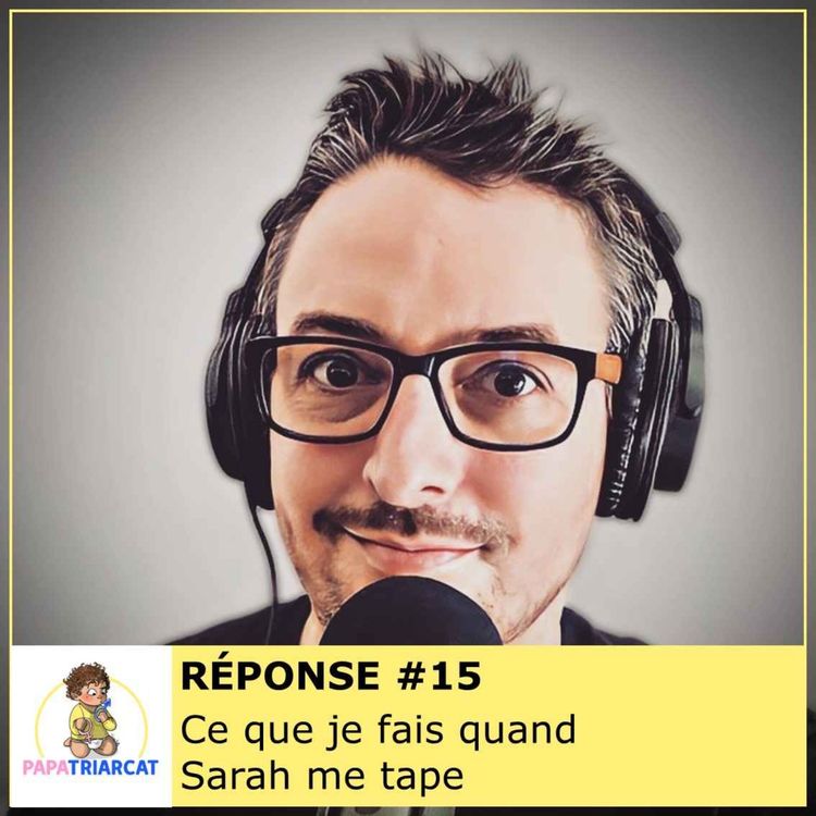 cover art for 🎙REPONSE #15 - Ce que je fais quand Sarah me tape