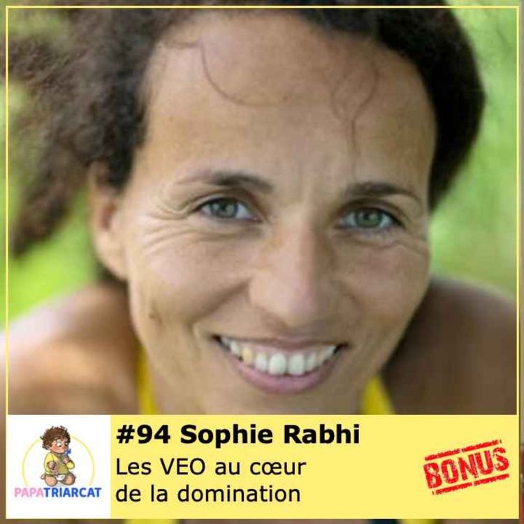 cover art for DECOUVERTE BONUS #94 - Les VEO au cœur de la domination - Sophie Rabhi