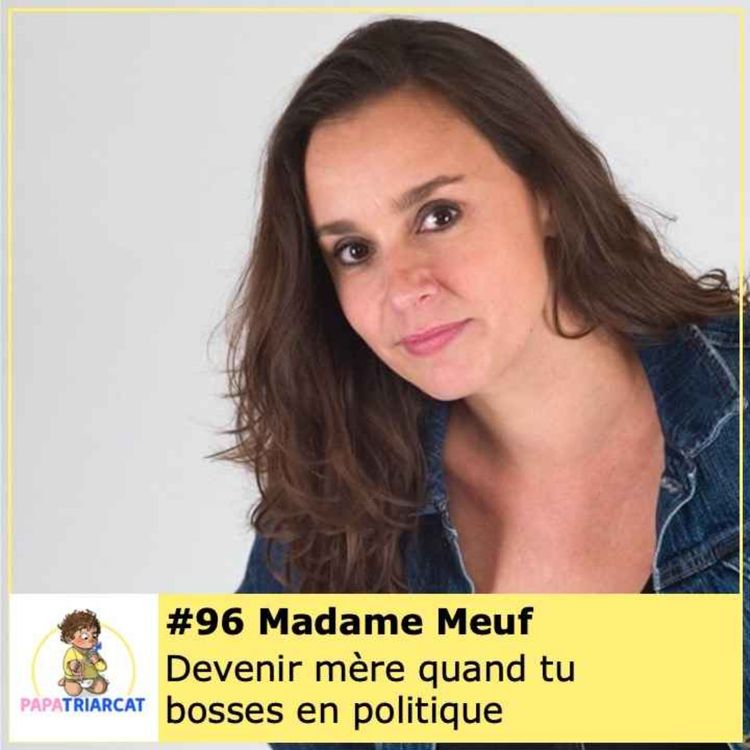 cover art for #96 - Devenir mère quand tu bosses en politique - Madame Meuf