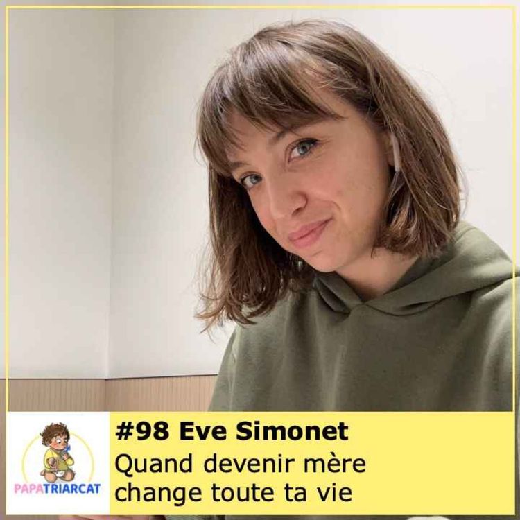 cover art for #98 - Quand devenir mère change toute ta vie - Eve Simonet