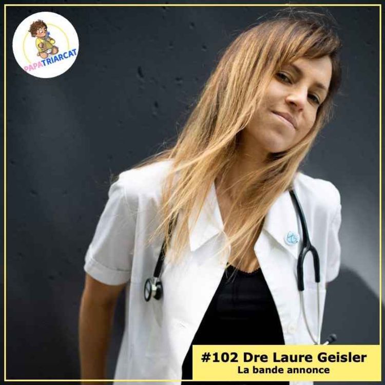 cover art for 🎙BANDE ANNONCE #102 - Les maladies du nourrisson - Dre Laure Geisler