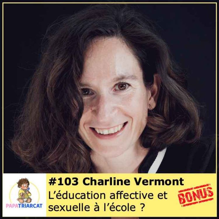 cover art for DECOUVERTE BONUS #103 - L'éducation affective et sexuelle à l'école ? - Charline Vermont