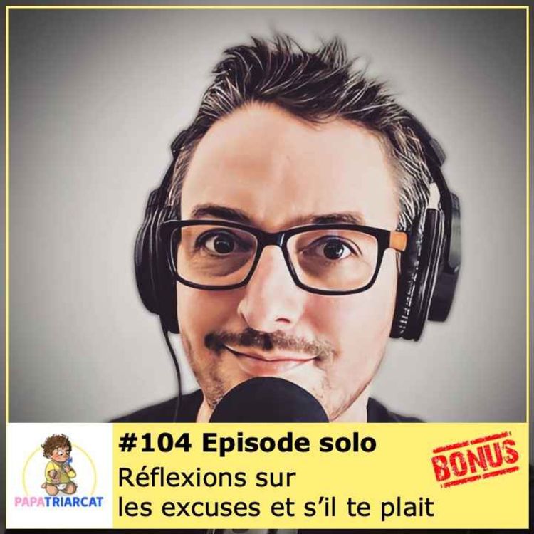cover art for DECOUVERTE BONUS #104 - Réflexions sur les excuses et s’il te plait - Épisode solo