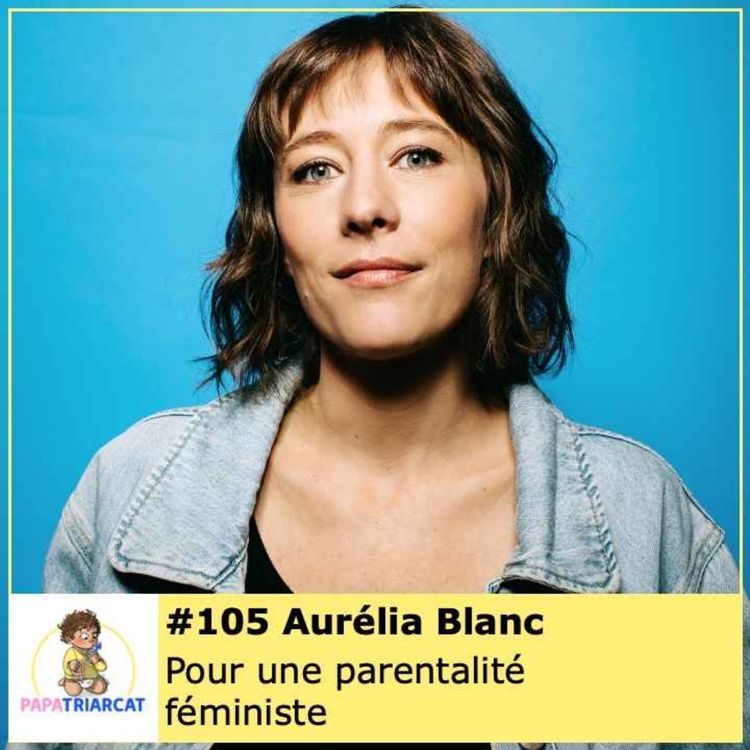 cover art for #105 - Pour une parentalité féministe - Aurélia Blanc