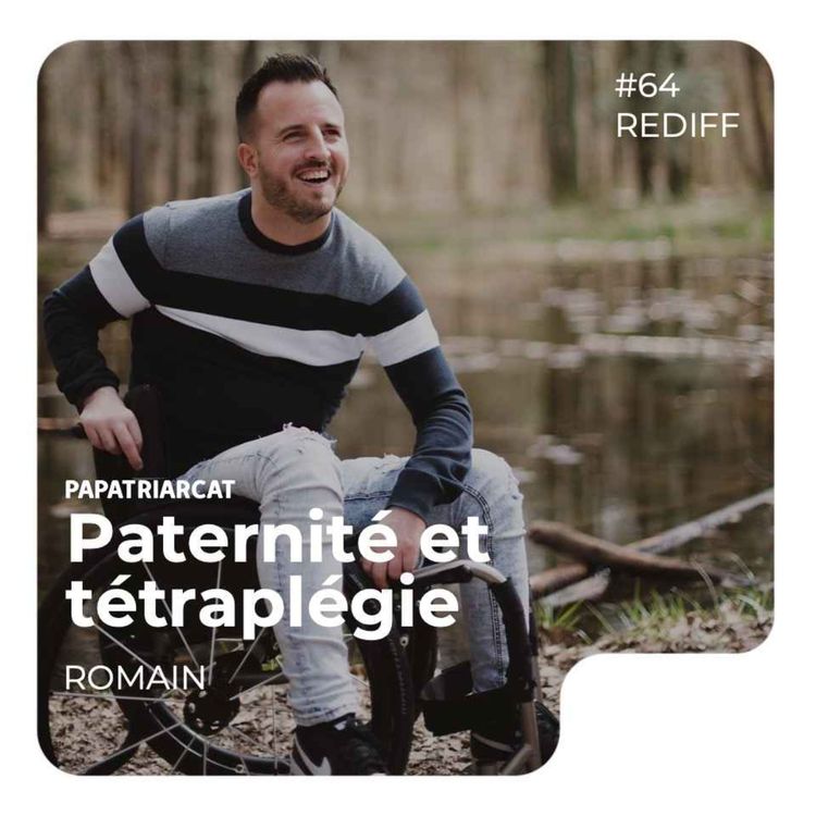 cover art for REDIFFUSION #64 - Paternité et tétraplégie - Romain