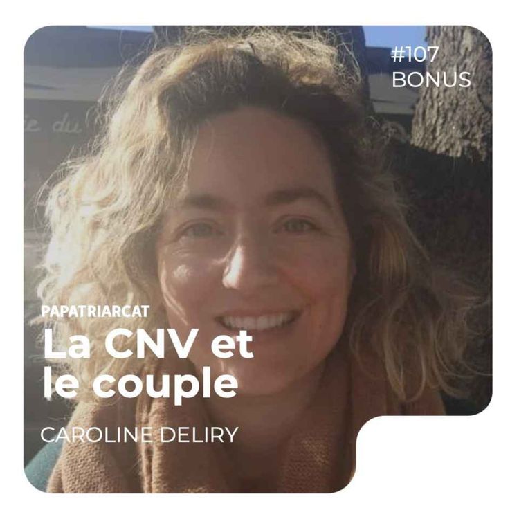 cover art for DECOUVERTE BONUS #107 - La CNV et le couple - Caroline Deliry