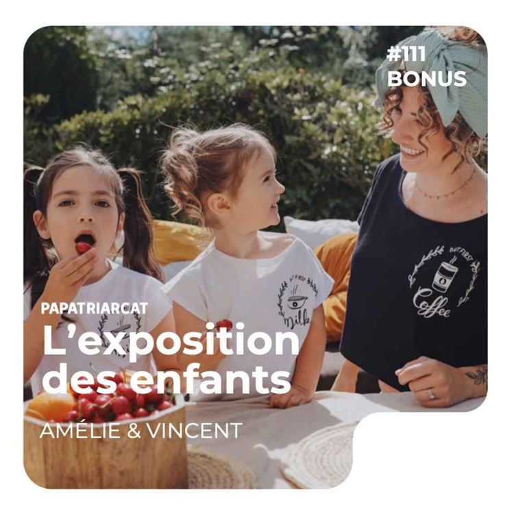 cover art for BONUS #111 - L'exposition des enfants - Amélie & Vincent