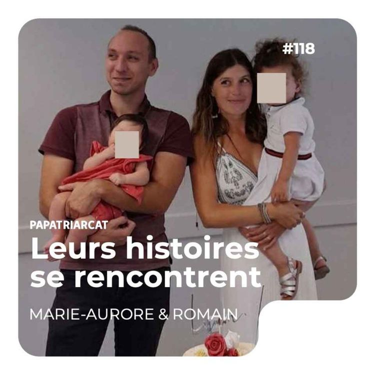 cover art for #118 - Leurs histoires se rencontrent - Marie-Aurore & Romain