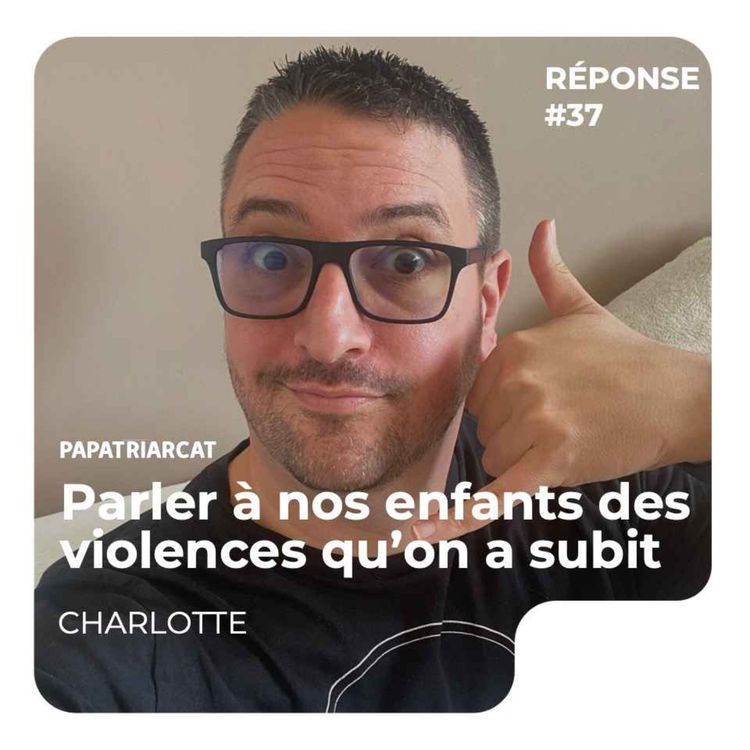 cover art for REPONSE #37 - Parler à nos enfants des violences qu'on a subit - Charlotte