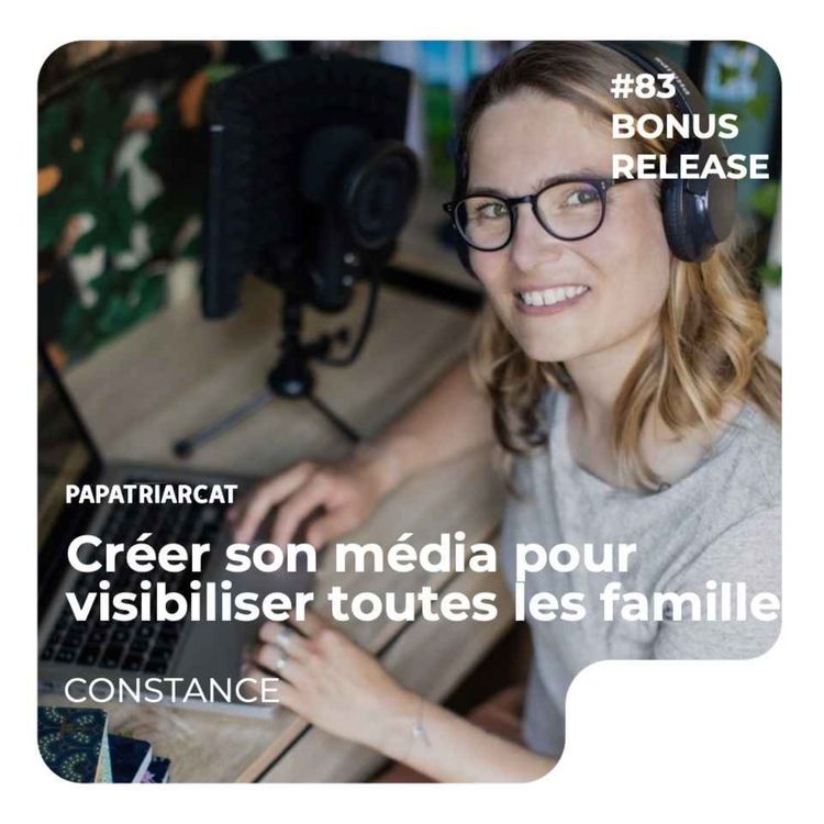 cover art for RELEASE BONUS #83 - Créer son média pour visibiliser toutes les familles - Constance