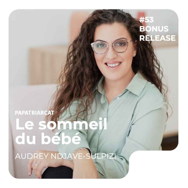 cover art for RELEASE BONUS #53 - Le sommeil du bébé - Discussion avec Audrey Ndjave