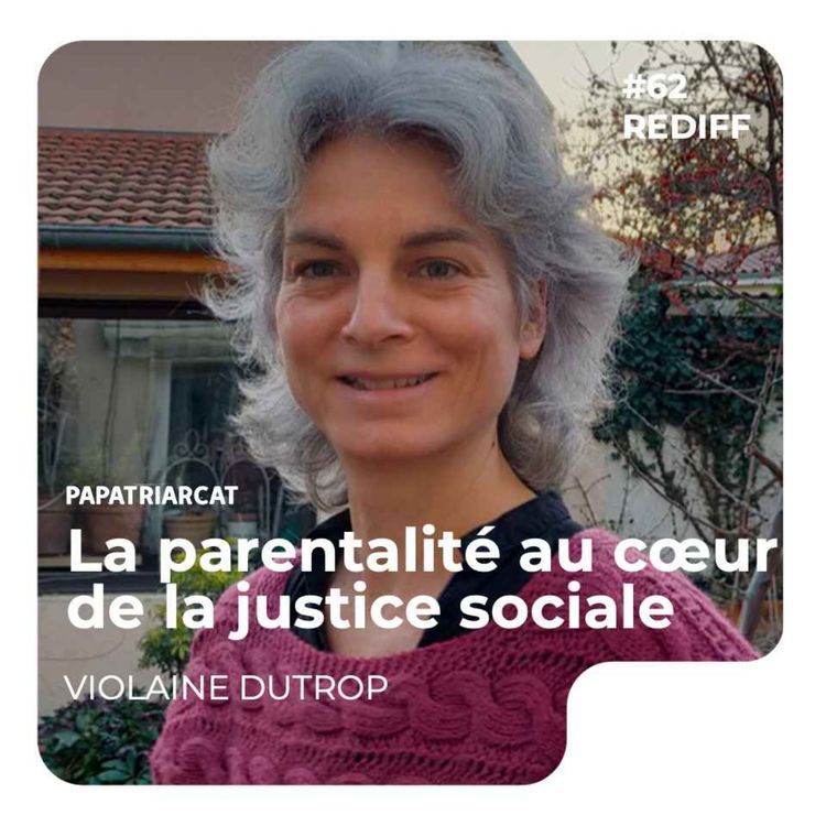 cover art for REDIFF #62 - La parentalité au cœur de la justice sociale - Discussion avec Violaine Dutrop