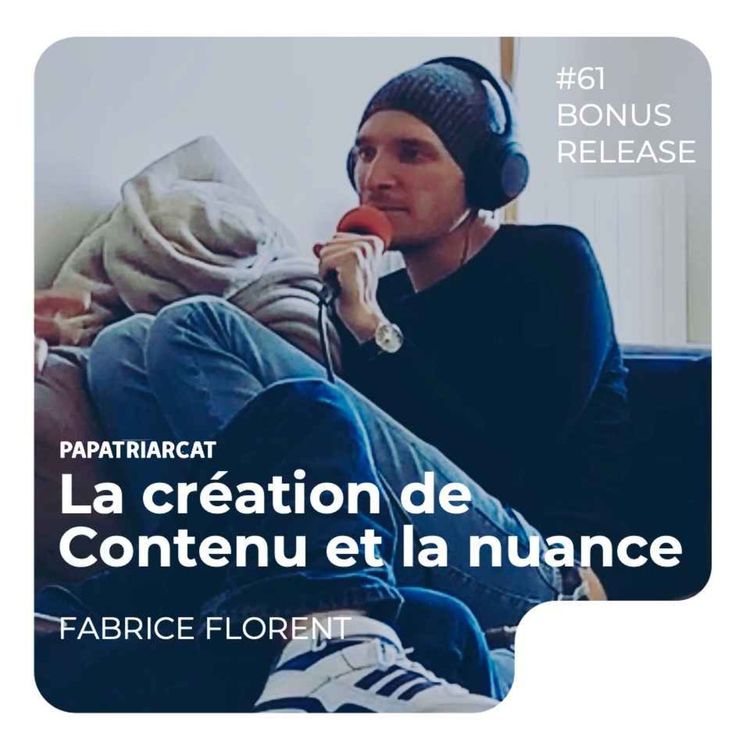 cover art for RELEASE BONUS #61 - La création de contenu et la nuance - Fabrice Florent