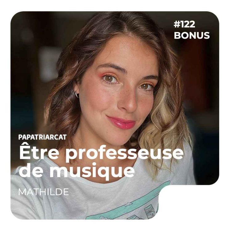 cover art for DECOUVERTE BONUS #122 - Être professeuse de musique - Mathilde