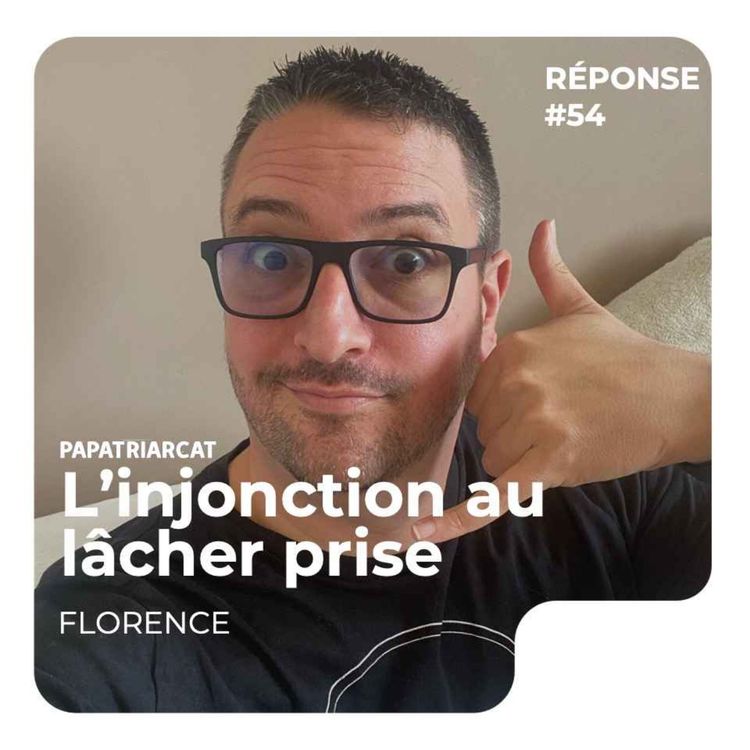 cover art for REPONSE #54 - L'injonction au lâcher prise - Florence