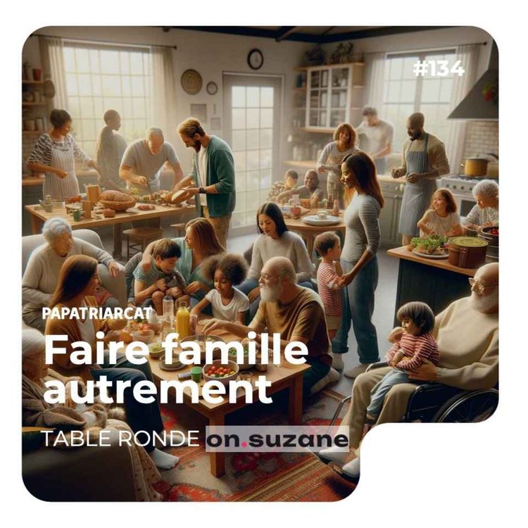 cover art for #134 - Faire famille autrement - Table ronde