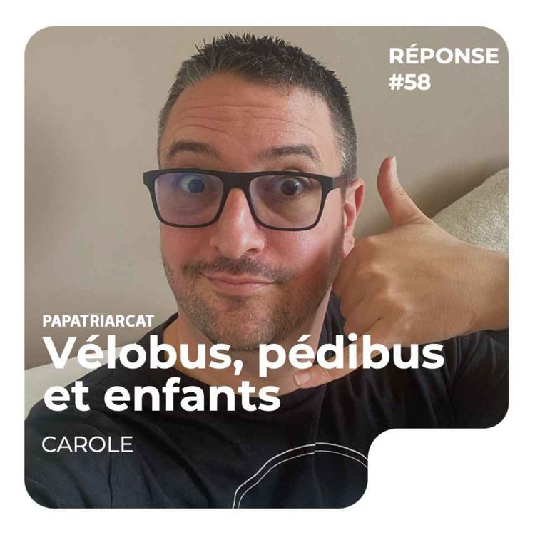 cover art for REPONSE #58 - Vélobus, pédibus et enfants - Carole