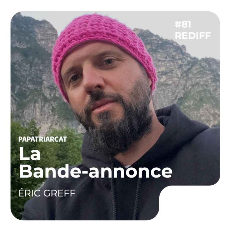 cover art for BANDE-ANNONCE REDIFF #81 - Quand devenir papa c'est ta plus belle scène - Eric Greff