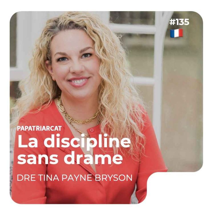 cover art for 🇫🇷 #135 - La discipline sans drame - Dre Tina Payne Bryson