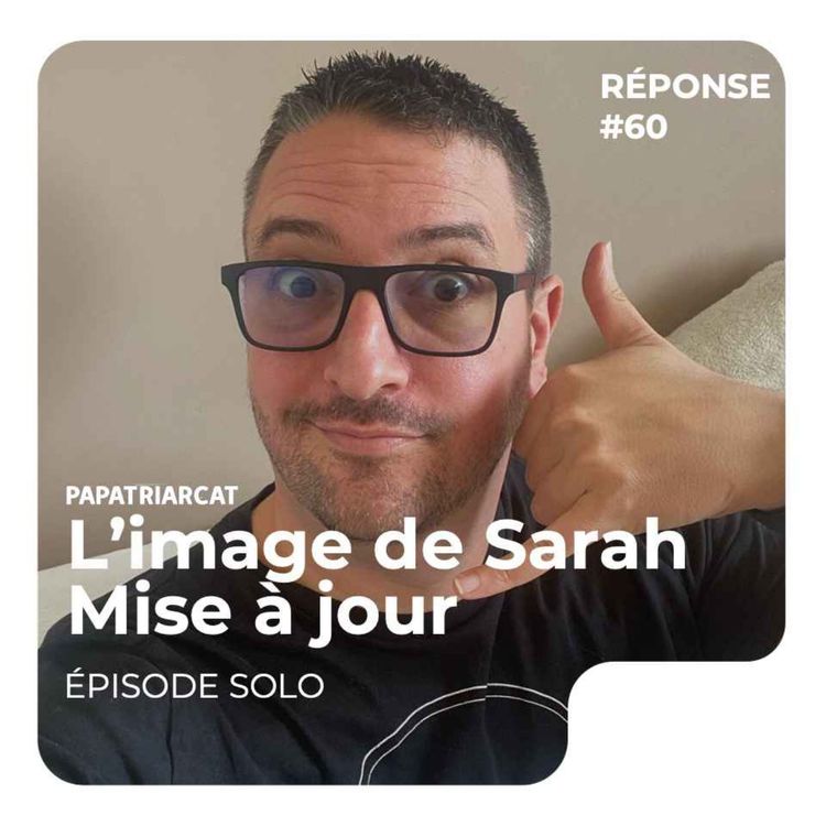 cover art for REPONSE #60 - L'image de Sarah, mise à jour - Episode solo
