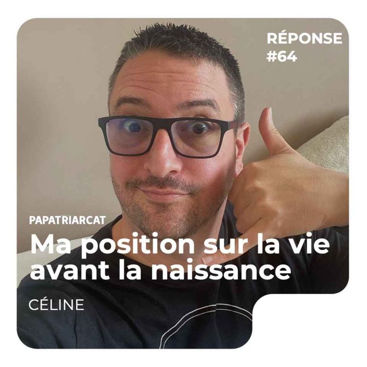 cover art for REPONSE #64 - Ma position sur la vie avant la naissance - Céline