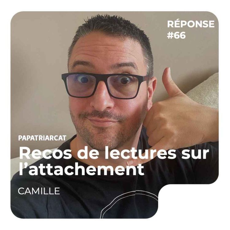 cover art for REPONSE #66 - Recos de lectures sur l'attachement - Camille
