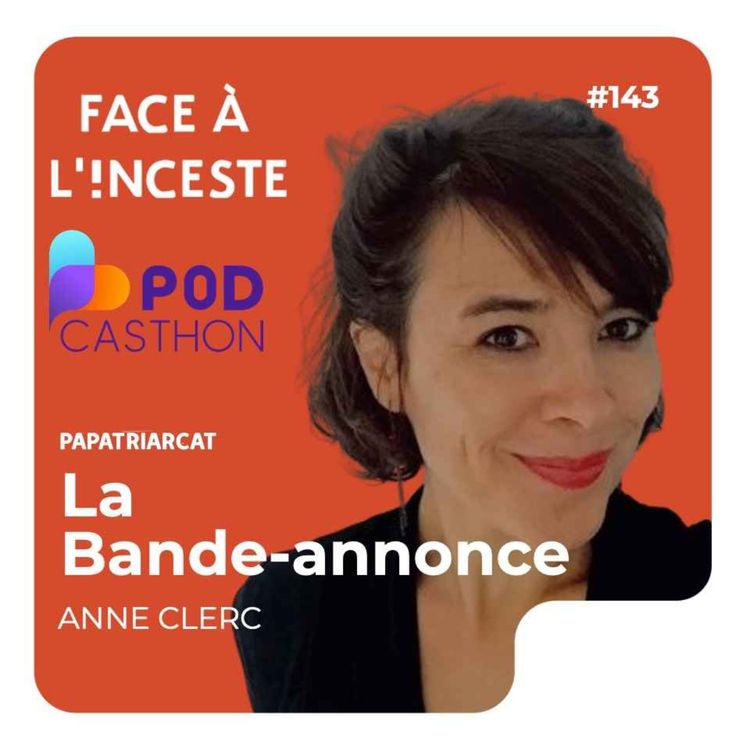 cover art for BANDE-ANNONCE #143 [Spécial Podcasthon] - Prévenir et agir contre l'inceste - Anne Clerc asso Face à l'inceste