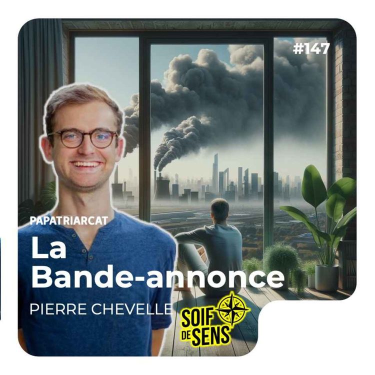 cover art for BANDE-ANNONCE #147 - Parentalité et éco-anxiété - Pierre Chevelle "Soif de sens"