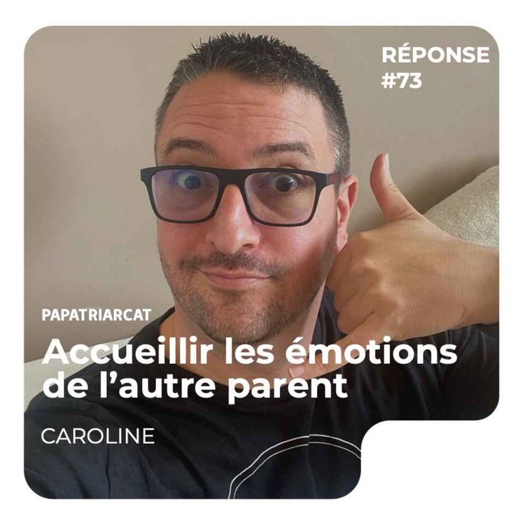 cover art for REPONSE #73 - Accueillir les émotions de l'autre parent - Caroline