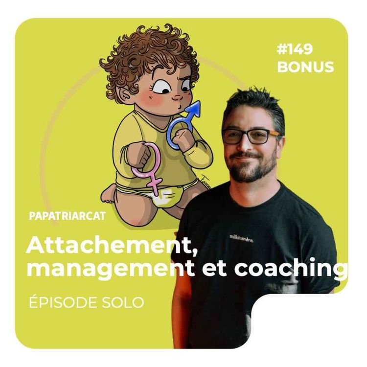 cover art for DÉCOUVERTE BONUS #149 - Attachement, management et coaching - Épisode solo