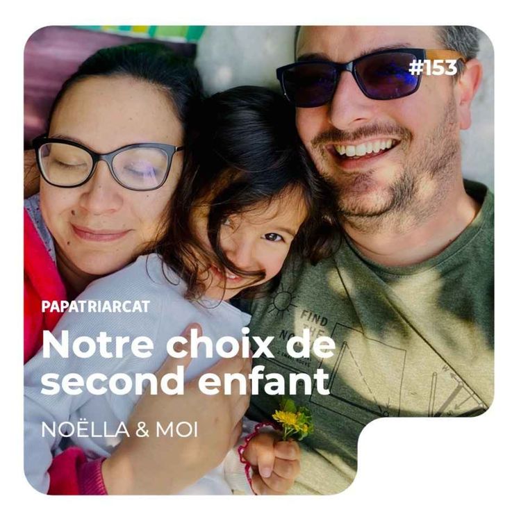 cover art for #153 - Notre choix de second enfant - Noëlla & moi