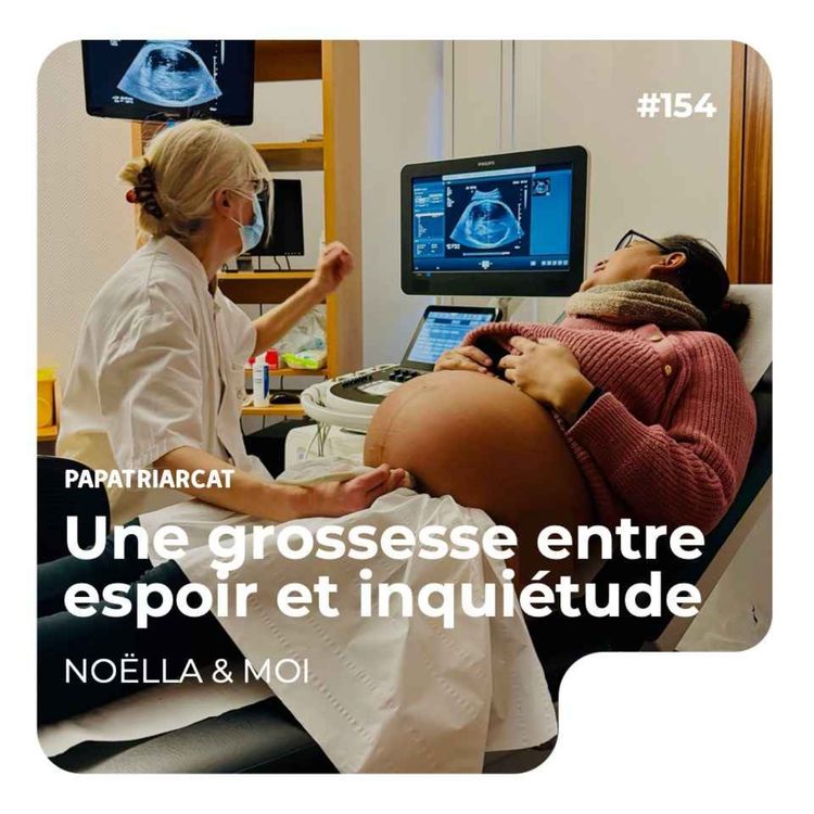 cover art for #154 - Une grossesse entre espoir et inquiétude - Noëlla & moi
