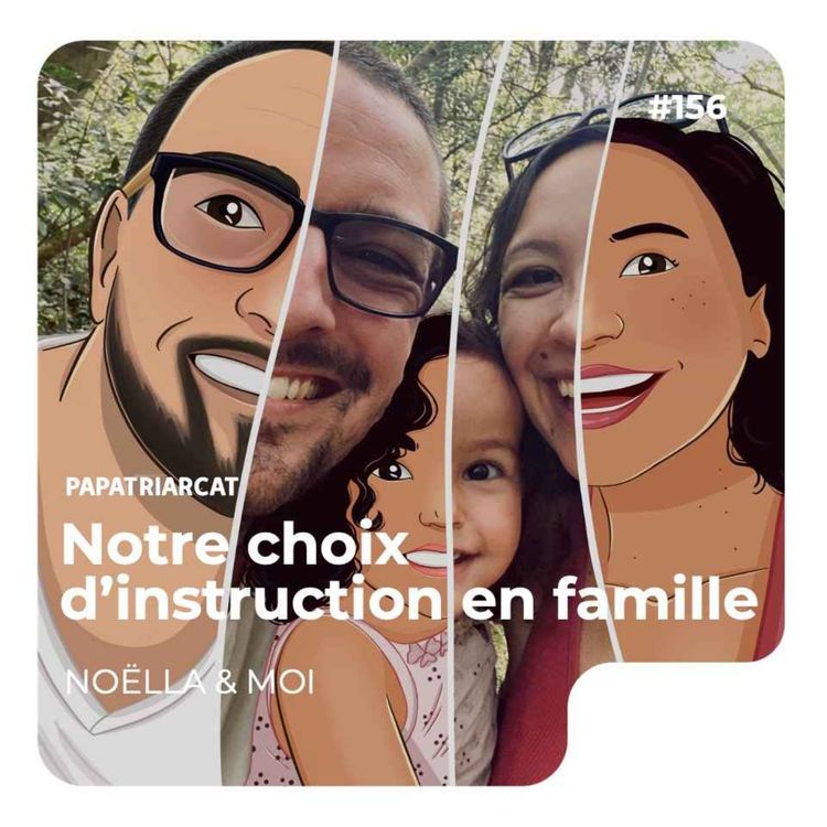 cover art for #156 - Notre choix d'instruction en famille - Noëlla & moi