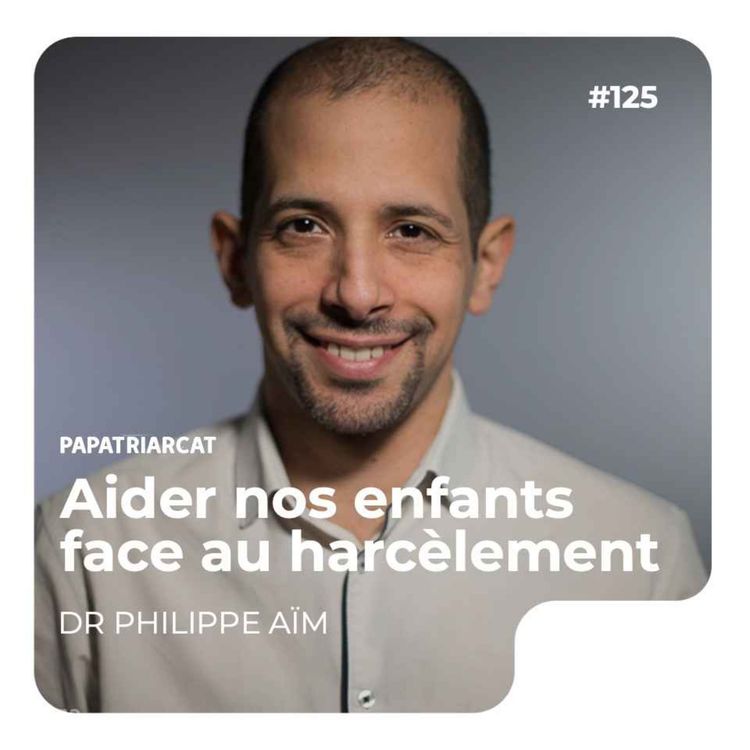 cover art for REDIFF #125 - Aider nos enfants face au harcèlement - Dr Philippe Aïm