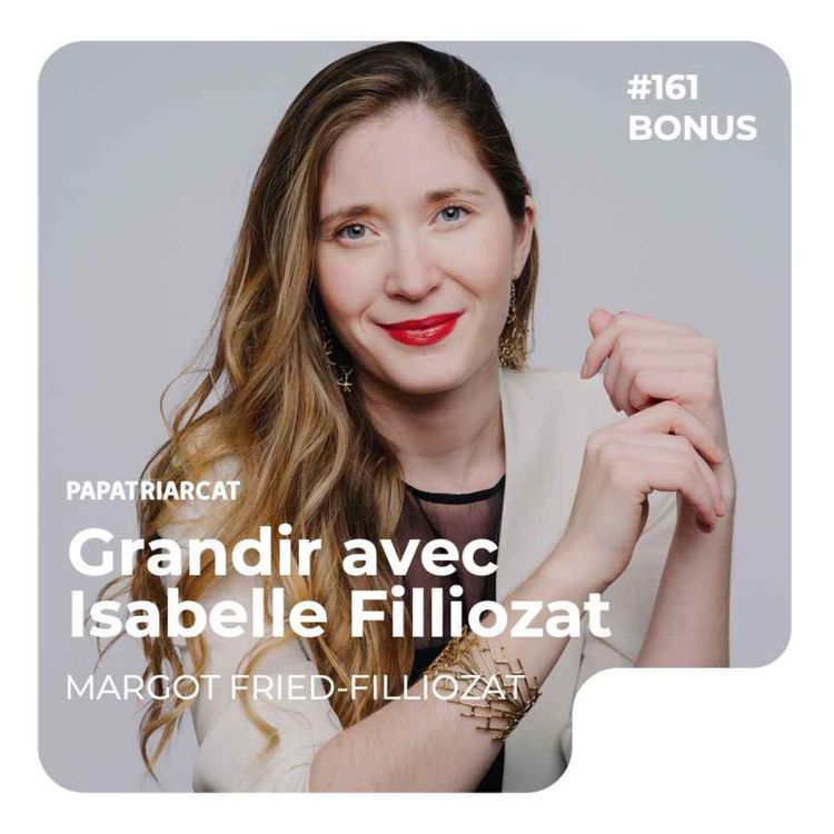 cover art for BONUS #161 - Grandir avec Isabelle Filliozat - Margot Fried-Filliozat