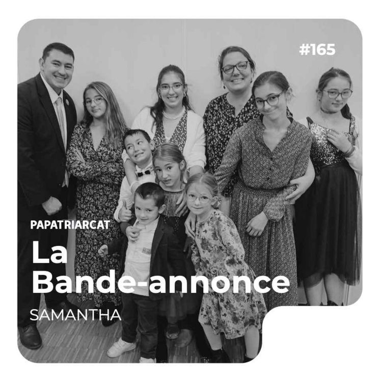 cover art for BANDE-ANNONCE #165 - 8 enfants, 1 cancer, bienveillance et IEF - Samantha