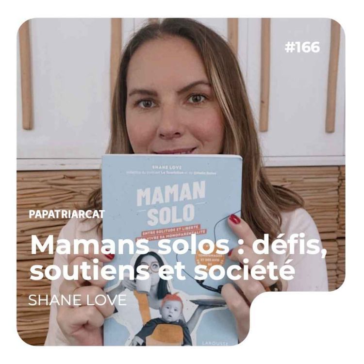 cover art for #166 - Mamans solos : défis, soutiens et société - Shane Love