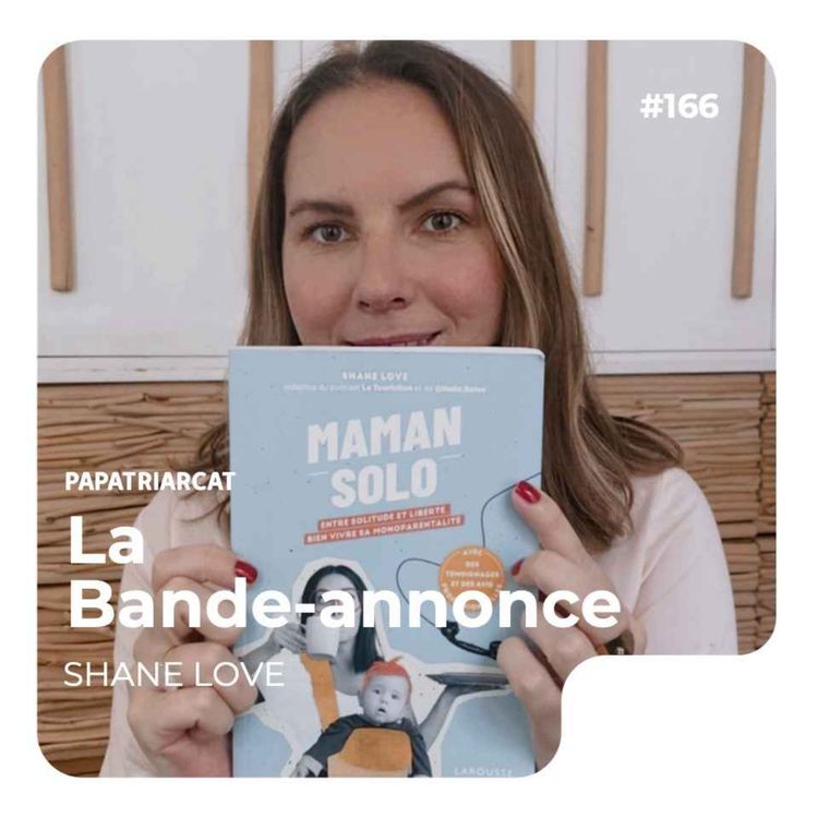 cover art for BANDE-ANNONCE #166 - Mamans solos : défis, soutiens et société - Shane Love   