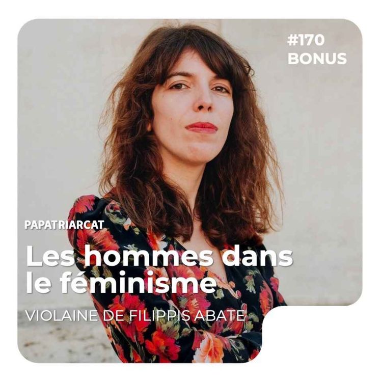 cover art for BONUS #170 - Les hommes dans le féminisme - Violaine de Filippis Abate