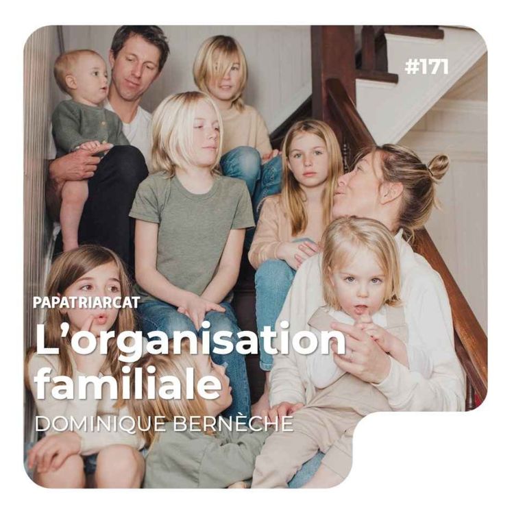 cover art for #171 - L'organisation familiale - Dominique Bernèche