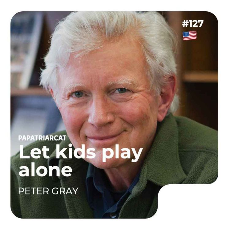 cover art for REBROADCAST#127 - Let kids play alone - Peter Gray