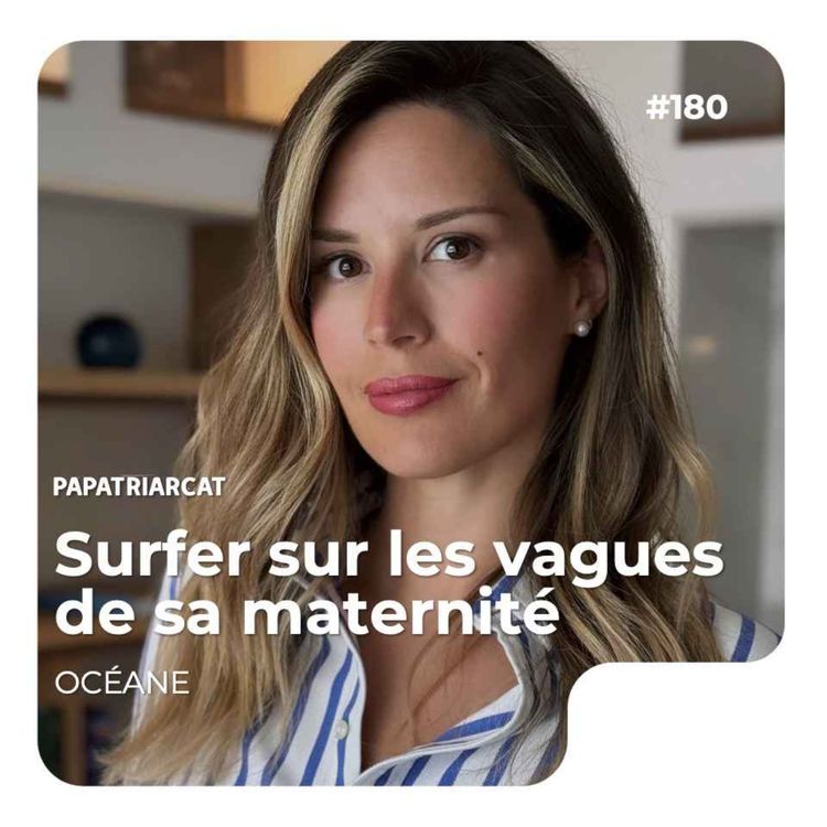 cover art for #180 - Surfer sur les vagues de sa maternité - Océane