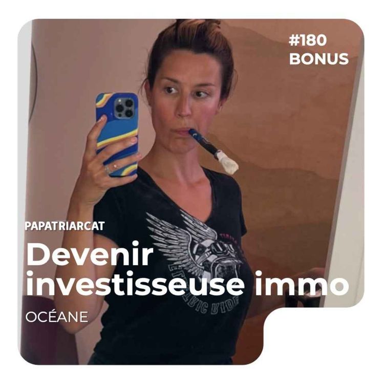 cover art for DÉCOUVERTE BONUS #180 - Devenir investisseuse immo - Océane