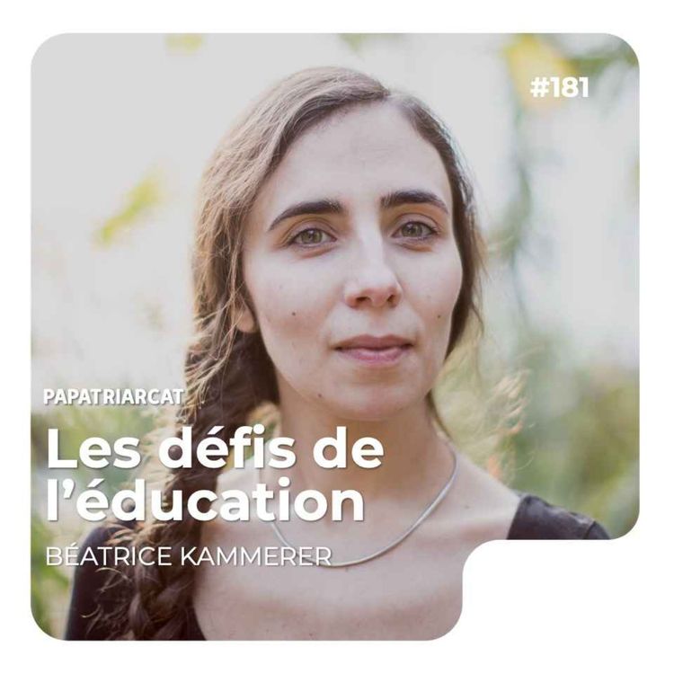 cover art for #181 - Les défis de l'éducation - Béatrice Kammerer