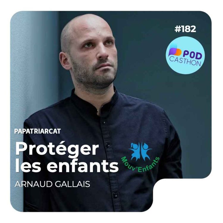 cover art for #182 - Protéger les enfants - Arnaud Gallais pour Mouv'Enfants