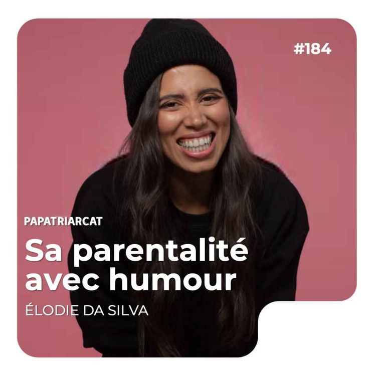 cover art for #184 - Sa parentalité avec humour - Elodie Da Silva