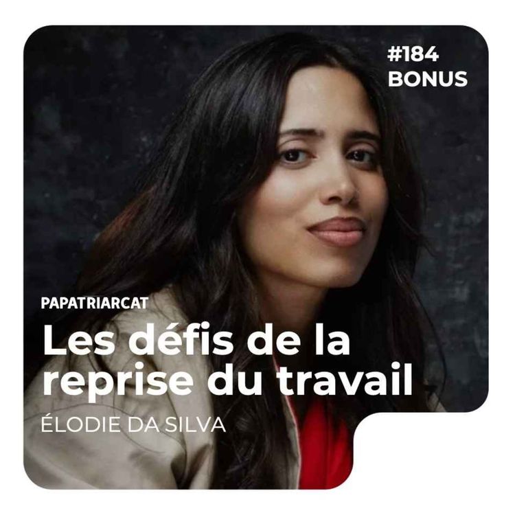 cover art for DÉCOUVERTE BONUS #184 - Les défis de la reprise du travail - Élodie Da Silva