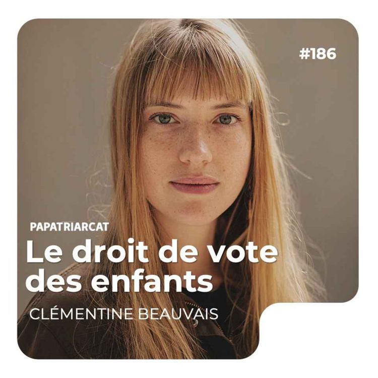 cover art for #186 - Le droit de vote des enfants - Clémentine Beauvais